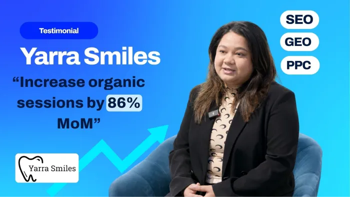 Yarra Smiles testimonial thumbnail: 86% month-on-month increase in organic sessions through SEO, GEO and PPC